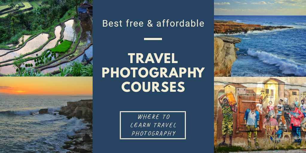 WHERE TO LEARN TRAVEL PHOTOGRAPHY – FREE & AFFORDABLE TRAVEL PHOTOGRAPHY COURSES